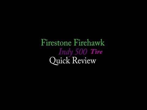FIRESTONE FIREHAWK INDY 500 Tire REVIEW!