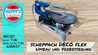 Scheppach DECO Flex Dekupiersäge ....Reparatur Umbau und Verbesserungen....