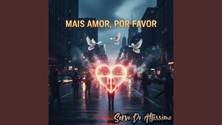 Mais Amor, Por Favor