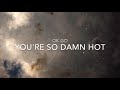 Ok Go- You're So Damn Hot Lyric Video