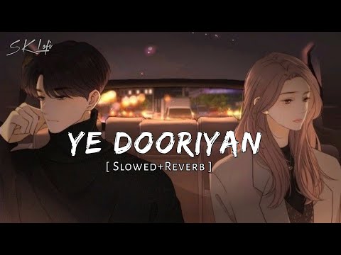 Yeh Dooriyan (Slowed +Reverb) | Love Aaj Kal | Mohit Chauhan | SK LOFI