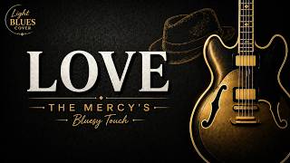 Download lagu LOVE - The Mercy's | Bluesy by BLUESIFY mp3