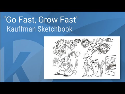 Kauffman Sketchbook - "Go Fast, Grow Fast"