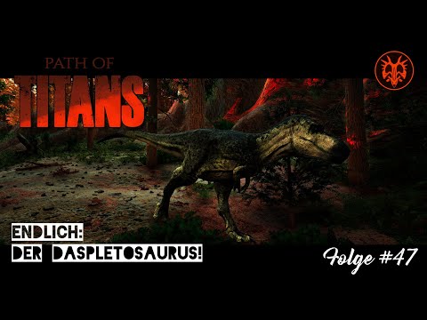 Path of Titans - Folge#47 - Der Daspletosaurus
