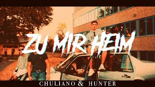 Chuliano &amp; Hunter - &#39;&#39;Zu Mir Heim&#39;&#39; (Official Music Video)