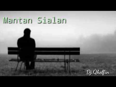 Mantan Sialan - DJ.Qhelfin