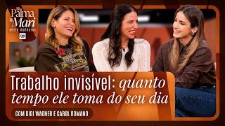 Vídeo: Didi Wagner e Carol Romano debatem o trabalho invisível no Na Palma da Mari - Entre Mulheres | EP 9