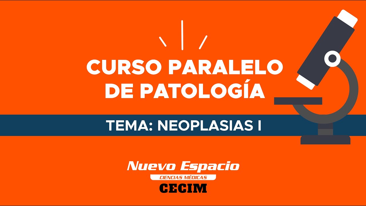 NEOPLASIAS I - Paralelo de Patología I
