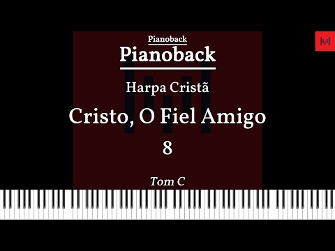 Harpa Cristã N°08 - Cristo, O Fiel Amigo PIANOBACK TOM C LEGENDADO #harpacristã #playback