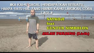 Download lagu SAYKOJI feat GUNTUR SIMBOLON - JALAN PANJANG (Unofficial video lirik) mp3