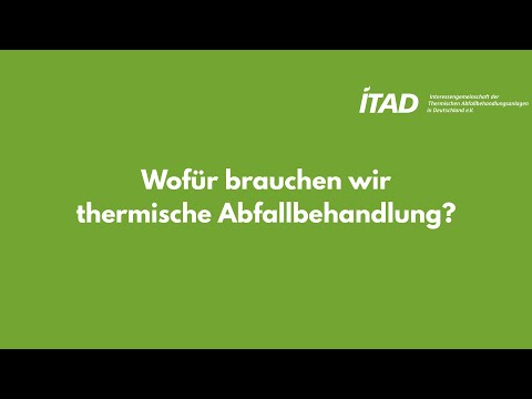 Wofür brauchen wir thermische Abfallbehandlung?
