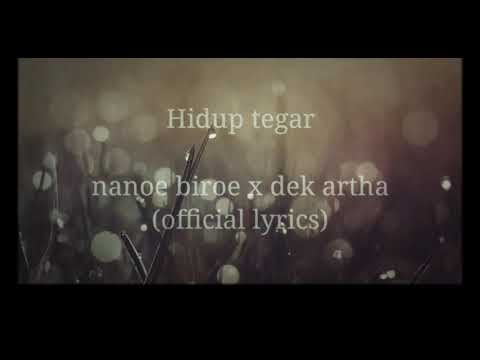 Hidup tegar,nanoe biroe x dek artha(official lyrics)