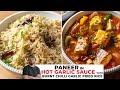 Paneer In Hot Garlic Sauce Veg Burnt Chilli Garlic Fried Rice Easy Meal Recipe Sanjyot Keer