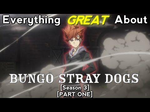 Everything GREAT About: Bungo Stray Dogs | Season 3 | Part 1