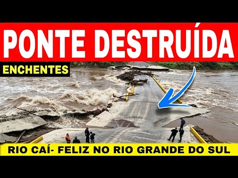 🚨PONTE destruída pelo RIO CAÍ em FELIZ no RIO GRANDE DO SUL- enchentes 