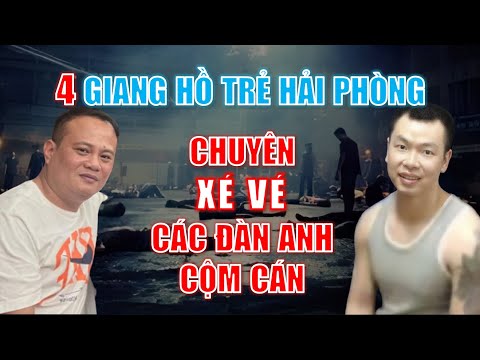 4 giang hồ trẻ Hải Phòng chuyên XÉ VÉ các đàn anh cộm cán