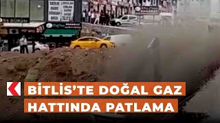 Bitlis’te doğal gaz hattında patlama