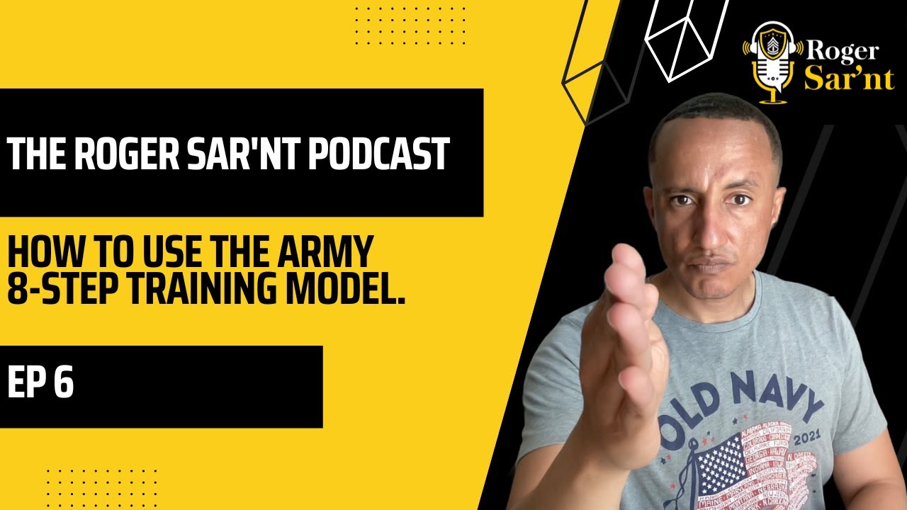 HOW TO USE THE 8-STEP TRAINING MODEL: Army 8-Step Training Model Explained- Episode 6