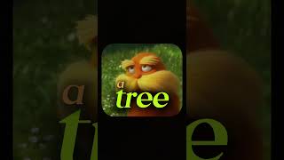 The Greatest Movie Quote Ever | The Lorax