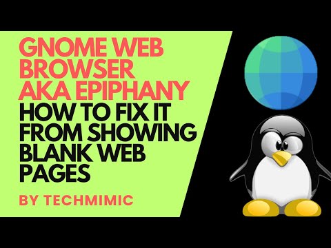 How to FIX the GNOME WEB BROWSER (aka Epiphany) from showing BLANK PAGES