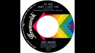 Fred Hughes - Oo Wee Baby I Love You - Raresoulie
