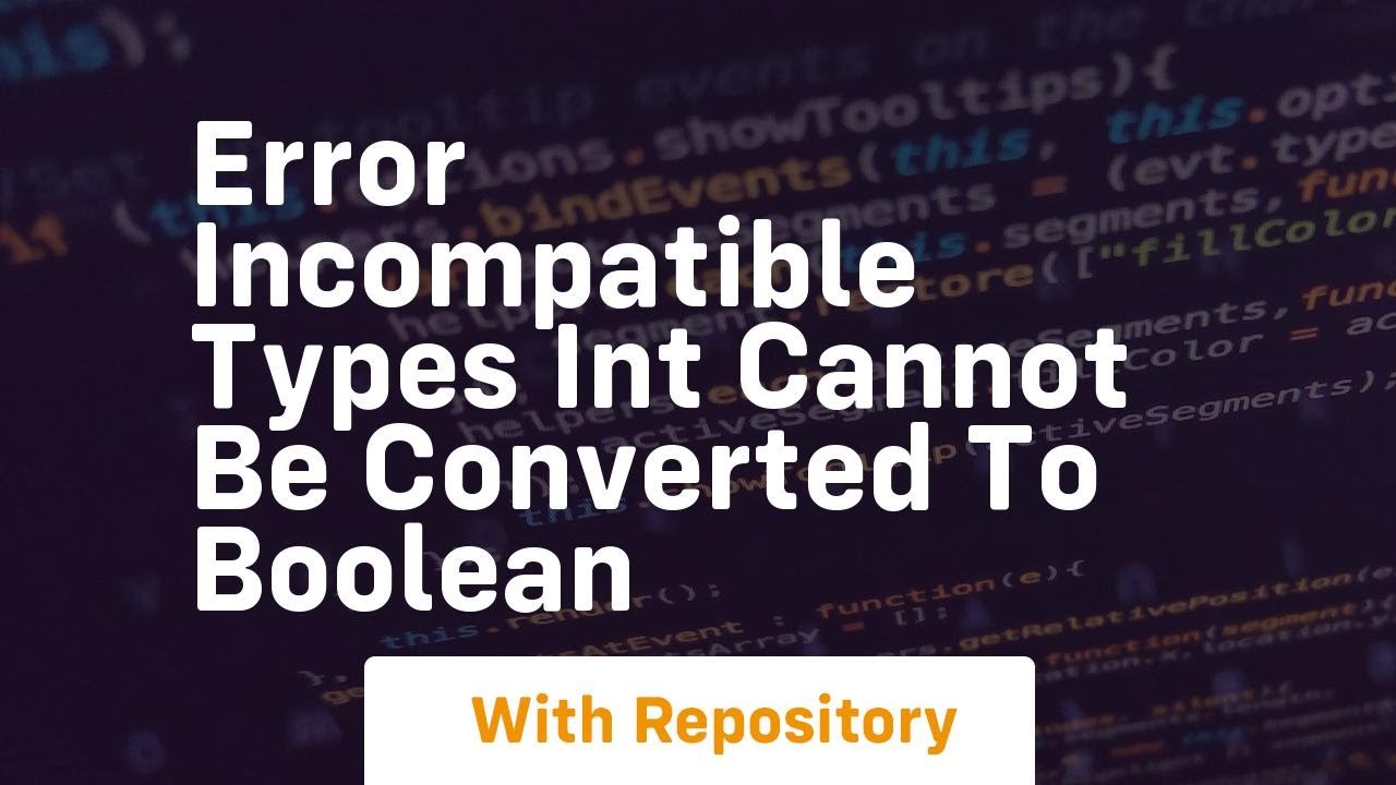 Error incompatible types int cannot be converted to boolean