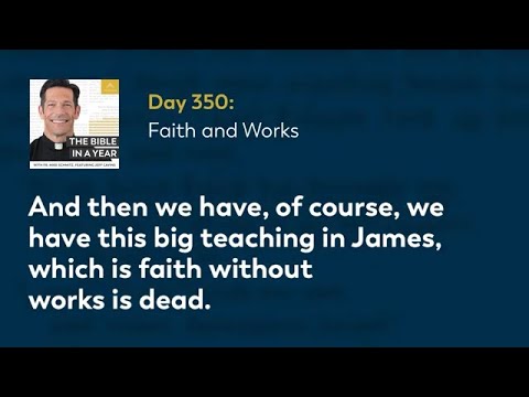 Faith and works.  Explained by Fr Mike Schmitz from Bible in a year day 350