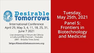Desirable Tomorrows |Panel 5 – Frontiers in Biotechnology and Medicine - ENGLISH VERSION