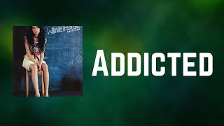 Amy Winehouse - Addicted (Lyrics)