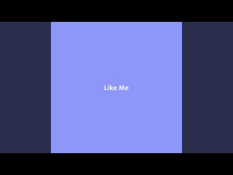 Video thumbnail for LIKE ME