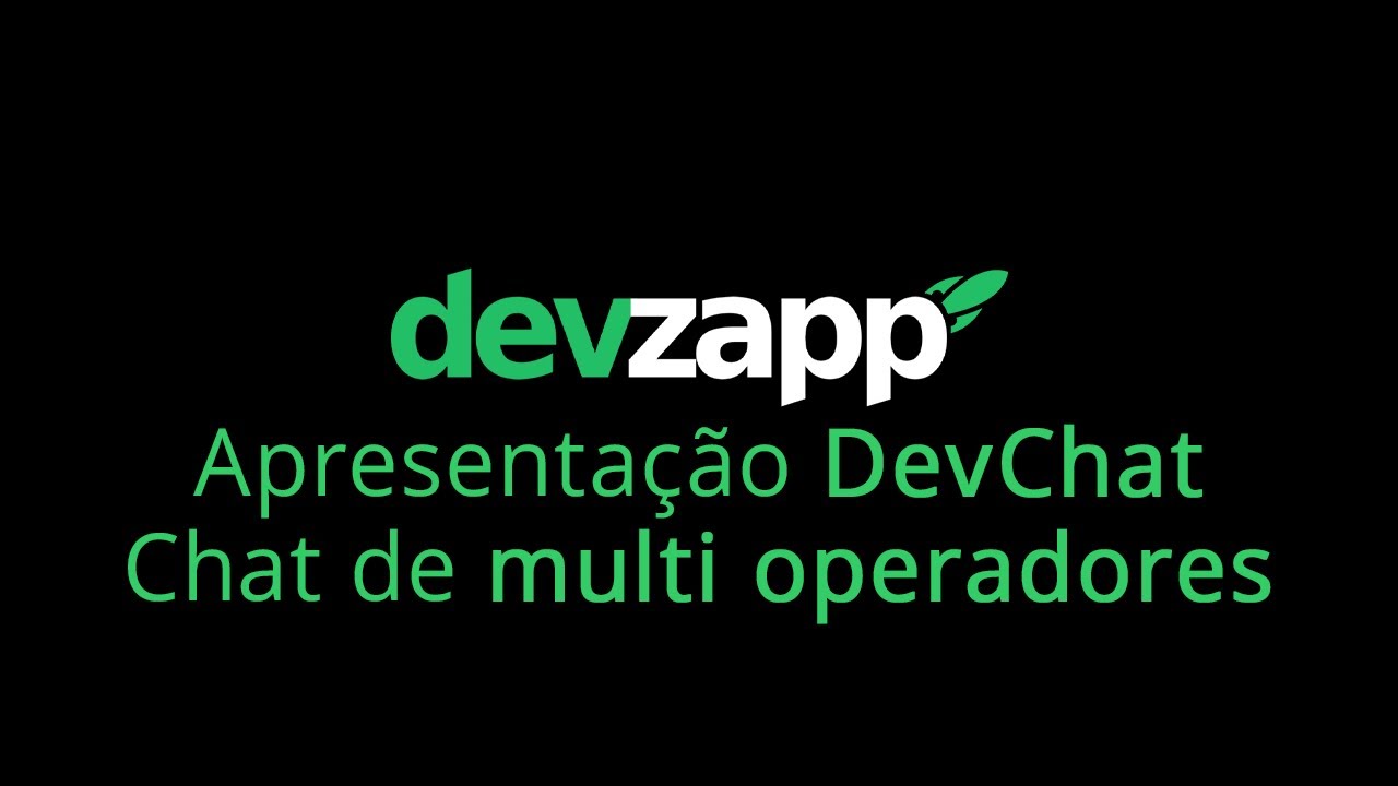Apresentação DevChat - Chat de multi atendimento e multi operadores | @devzapp