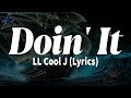 LL Cool J - Doin' It (Lyrics)