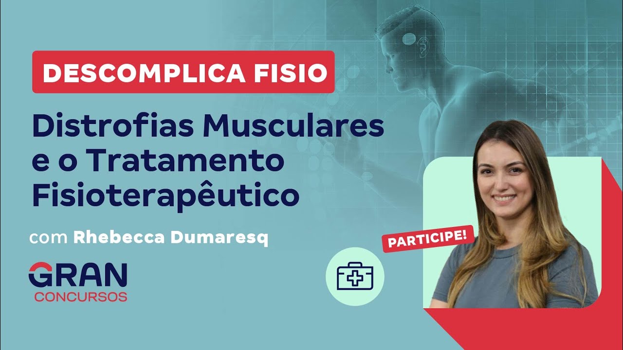 Descomplica Fisio: Distrofias Musculares e o Tratamento Fisioterapêutico