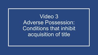 ProfDale Property Video 3 - Conditions that inhibit or prevent Adverse Possession
