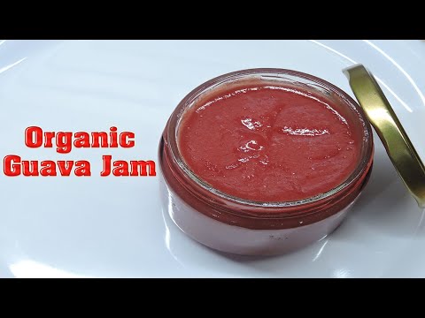 How to make guava Jam | Guava Jam | Organic Homemade Guava Jam Recipe