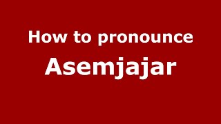 How to pronounce Asemjajar