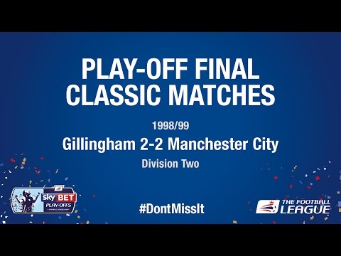 Play-Off Final Classic Match - Gillingham 2-2 Manchester City