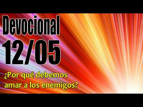 ¿Por qué debemos amar a los enemigos? Devocional John Piper Solid Joys 12/05