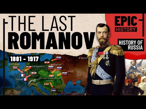 History of Russia Part 5: The Last Romanov