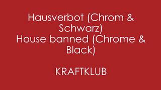 Hausverbot (Chrom &amp; Schwarz) - KRAFTKLUB - English + German Lyrics