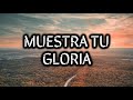 Muestra Tu Gloria - Julio Melgar (letra)