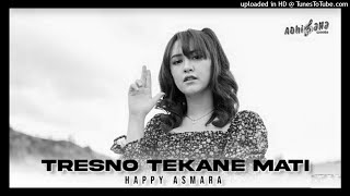 Download lagu Happy-Asmara-Tresno-Tekane-Mati-pengenku-siji-nyanding-sliramu mp3