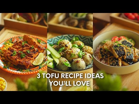 3 TOFU RECIPE IDEAS YOU'LL LOVE!