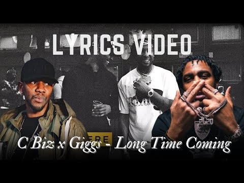 Long Time Coming Lyrics Video | C Biz x Giggs