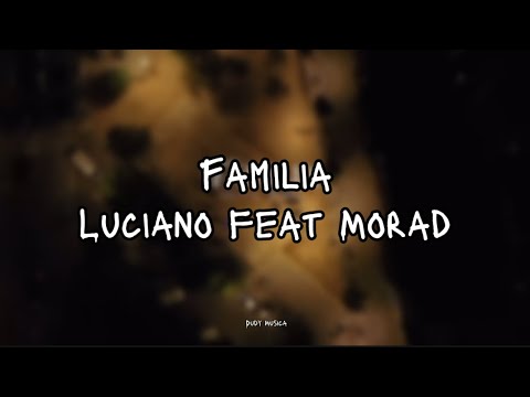 Familia Morad feat Luciano -Lyrics