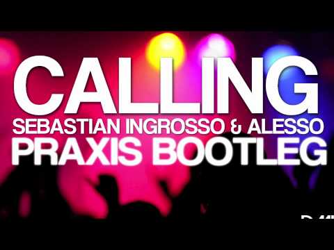 Sebastian Ingrosso & Alesso - Calling (PRAXIS Bootleg)