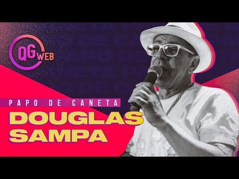 PAPO DE CANETA - DOUGLAS SAMPA (GRUPO SAMPA) | QG WEB