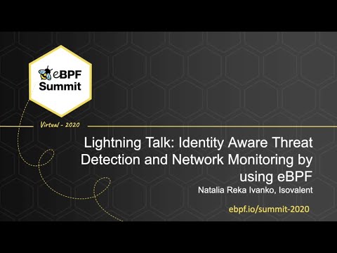 Identity Aware Threat Detection & Network Monitoring by using eBPF - Natalia Reka Ivanko, Isovalent