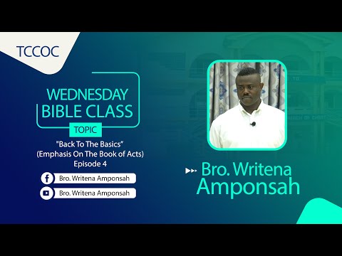 Wednesday Bible Class (09/10/23) "Back To The Basics - Episode 4" by Bro. Writena Amponsah