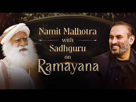 Ramayana Lives On: Producer Namit Malhotra with Sadhguru on Faith & Creation